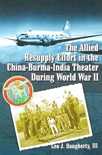 The Burma Road: The Epic Story of the China-Burma-India Theater in